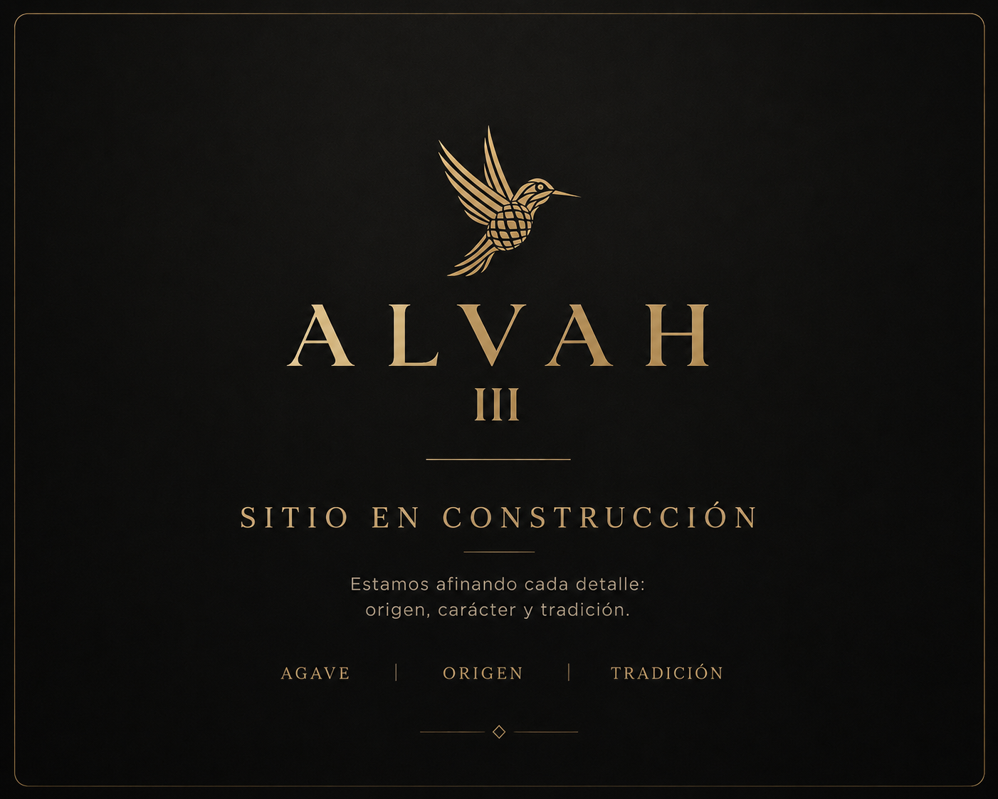 AlvahIII — Tequila y Mezcal Ultra Premium. Sitio en construcción.